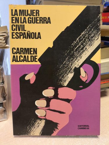 Portada del libro de LA MUJER EN LA GUERRA CIVIL ESPAÑOLA - CARMEN ALCALDE