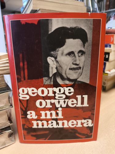 Portada del libro de A MI MANERA - GEORGE ORWELL - EDICIONES DESTINO