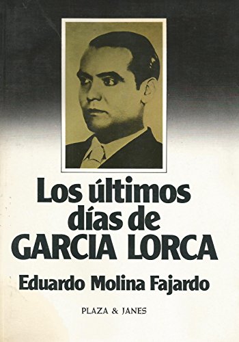 Portada del libro de EDUARDO MOLINA FAJARDO - LOS ÚLTIMOS DÍAS DE GARCÍA LORCA - PLAZA & JANES 1983 PRIMERA EDICION