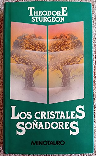 Portada del libro de LOS CRISTALES SOÑADORES - THEODORE STURGEON - MINOTAURO - 1ª EDICION - TAPA DURA Y SOBRECUBIERTA