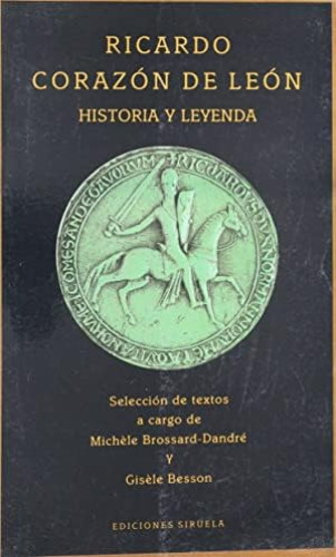 Portada del libro de Ricardo Corazón de León - Historia y Leyenda - Siruela - Lecturas medievales - 1991 - 1ª edición