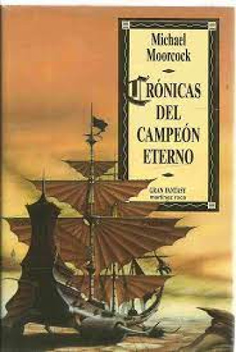 Portada del libro de CRONICAS DEL CAMPEON ETERNO MICHAEL MOORCOCK - MARTINEZ ROCA GRAN FANTASY 1991