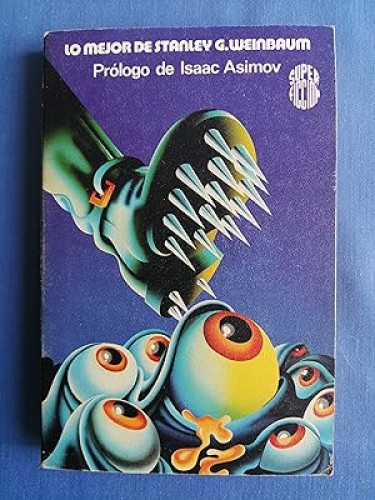 Portada del libro de LO MEJOR DE STANLEY G. WEINBAUM - MARTINEZ ROCA 1977 SUPER FICCION 20