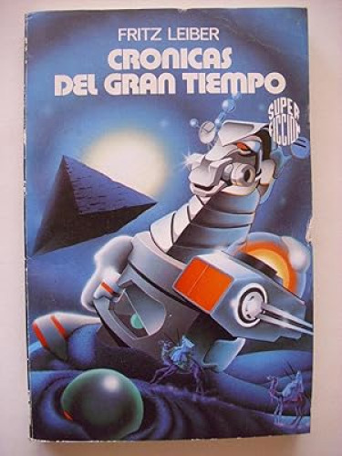 Portada del libro de CRÓNICAS DEL GRAN TIEMPO - FRITZ LEIBER - MARTINEZ ROCA 1984 SUPER FICCION 91