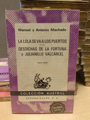 Portada del libro de MANUEL Y ANTONIO MACHADO - LA LOLA SE VA A LOS PUERTOS / DESDICHAS DE LA FORTUNA - Austral 1011