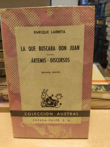 Portada del libro de ENRIQUE LARRETA - LA QUE BUSCABA DON JUAN / ARTEMIS - DISCURSOS - Austral 510