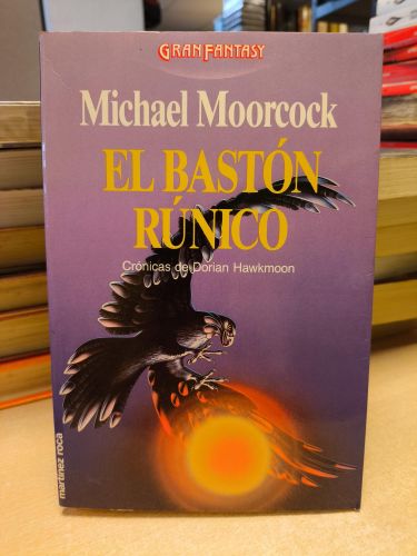 Portada del libro de EL BASTÓN RÚNICO. MICHAEL MOORCOCK. CRÓNICAS DE DORIAN HAWKMON. MARTÍNEZ ROCA GRAN FANTASY