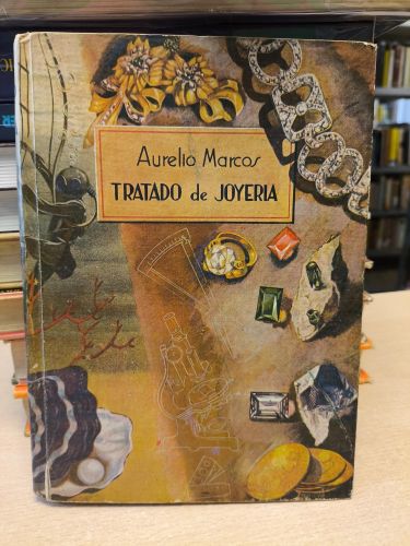 Portada del libro de TRATADO DE JOYERÍA / AURELIO MARCOS Y BARTUAL joyero / EDI. MÁLAGA