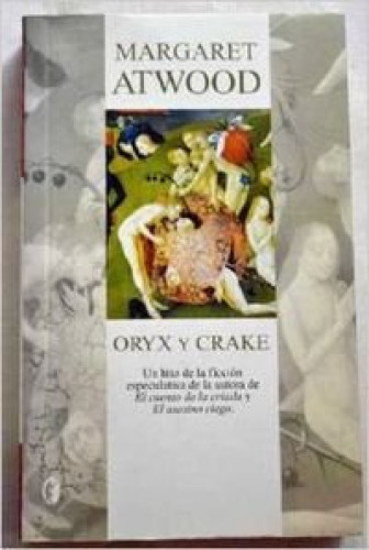 Portada del libro de ORYX Y CRAKE - MARGARET ATWOOD - EDICIONES B.