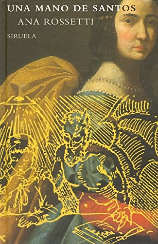 Portada del libro de UNA MANO DE SANTOS - ANA ROSSETTI - EDICIONES SIRUELA 1997.
