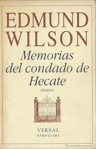 Portada del libro de EDMUND WILSON - MEMORIAS DEL CONDADO DE HECATE (RELATOS) - VERSAL 