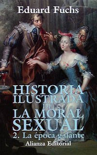 Portada del libro de HISTORIA ILUSTRADA DE LA MORAL SEXUAL, TOMO 2.  LA EPOCA GALANTE  -EDUARD FUCHS 