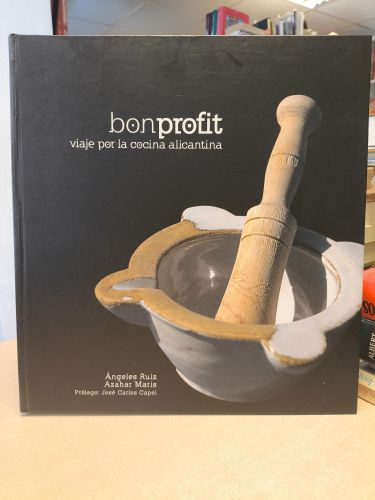 Portada del libro de BON PROFIT. VIAJE POR LA COCINA ALICANTINA - ÁNGELES RUIZ AZAHAR MARIS.