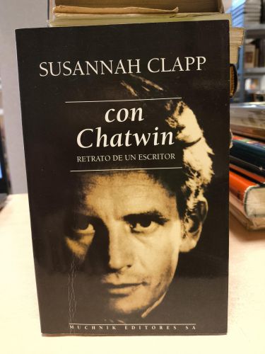 Portada del libro de CON CHATWIN, RETRATO DE UN ESCRITOR - SUSANNAH CLAPP