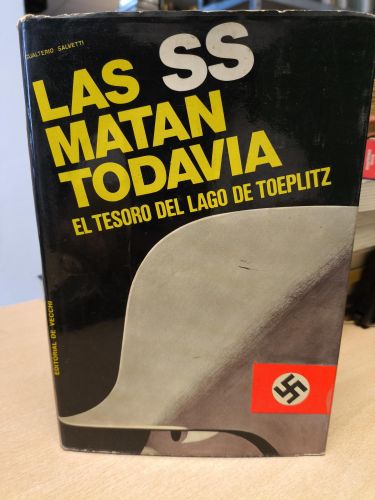 Portada del libro de  LAS SS MATAN TODAVIA. El tesoro del lago Toeplitz.- Gualterio Salvetti