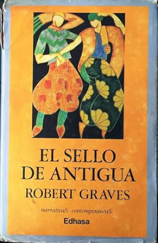 Portada del libro de EL SELLO DE ANTIGUA - ROBERT GRAVES - EDHASA 1987