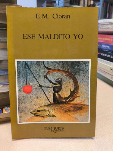 Portada del libro de E.M. CIORAN - ESE MALDITO YO - TUSQUETS 1987 PRIMERA EDICION