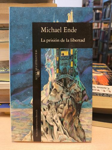 Portada del libro de LA PRISIÓN DE LA LIBERTAD - MICHAEL ENDE - ALFAGUARA, 1993. PRIMERA EDICION