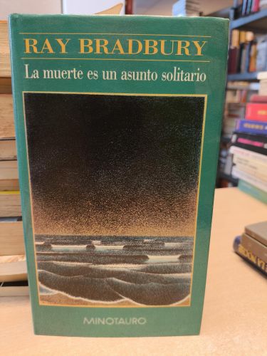 Portada del libro de RAY BRADBURY - LA MUERTE ES UN ASUNTO SOLITARIO - MINOTAURO 1990 PRIMERA EDICION