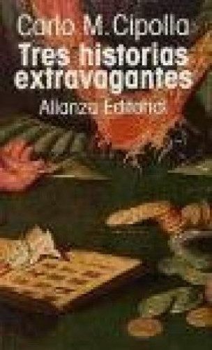 Portada del libro de TRES HISTORIAS EXTRAVAGANTES - CARLO M.CIPOLLA