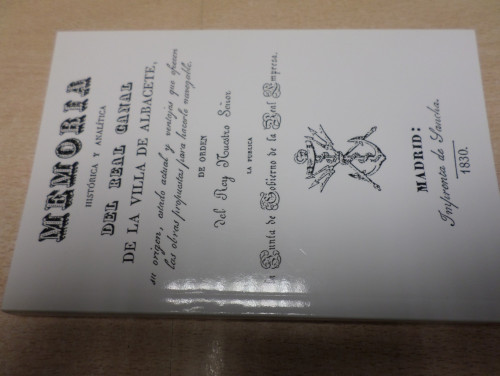 Portada del libro de MEMORIA HISTORICA Y ANALITCA DEL REAL CANAL DE LA VILLA DE ALBACETE (1830 IMPRENTA DE SANCHA) FACSIMIL