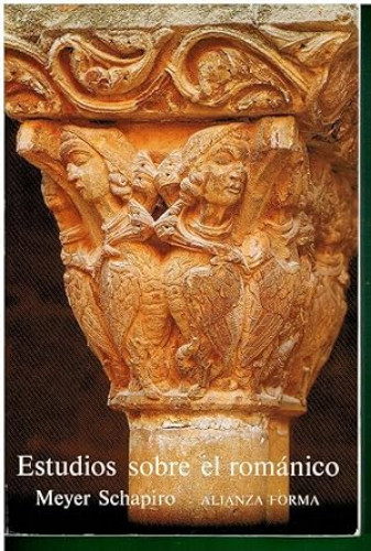 Portada del libro de ESTUDIOS SOBRE EL ROMANICO - MEYER SCHAPIRO - ALIANZA FORMA 1984