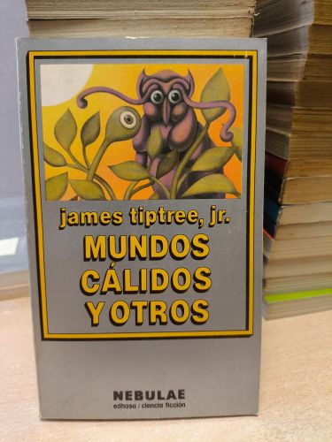 Portada del libro de Mundos cálidos y otros - James Tiptree Jr. - Edhasa Nebulae (1985) 1ª ED.