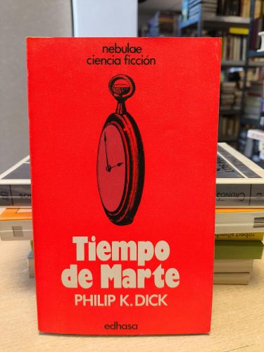 Portada del libro de TIEMPO DE MARTE / PHILIP K. DICK / NEBULAE  EDHASA 1978 PRIMERA EDICION