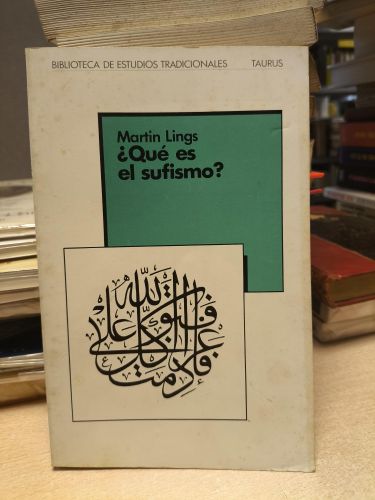 Portada del libro de ¿ Qué es el sufismo ? - Martin Lings - biblioteca de estudios tradicionales Taurus