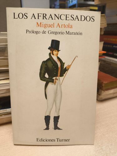 Portada del libro de LOS AFRANCESADOS - MIGUEL ARTOLA - TURNER 1976