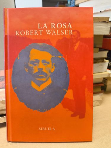 Portada del libro de ROBERT WALSER - LA ROSA -SIRUELA 1998