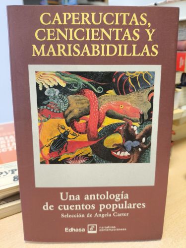 Portada del libro de ANGELA CARTER - CAPERUCITAS, CENICIENTAS Y MARISABIDILLAS - EDHASA 1992
