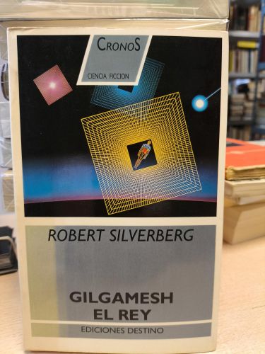 Portada del libro de ROBERT SILVERBERG - GILGAMESH EL REY - DESTINO 1988