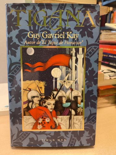 Portada del libro de TIGANA - GUY GAVRIEL KAY - TIMUN MAS 1992 PRIMERA EDICION