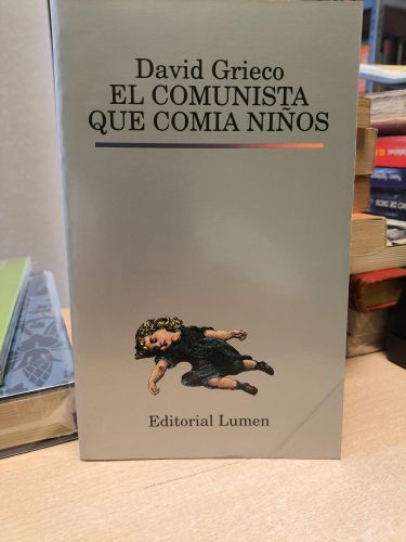 Portada del libro de EL COMUNISTA QUE COMÍA NIÑOS. DAVID GRIECO. ED. LUMEN.