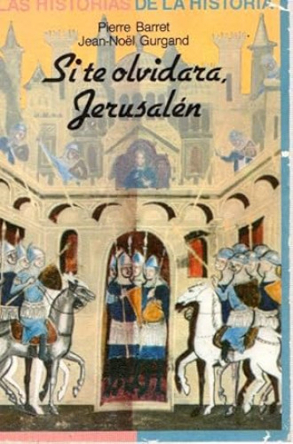 Portada del libro de SI TE OLVIDARA, JERUSALEN - PIERRE BARRET/ JEAN- NOËL GURGAND