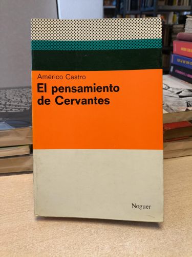 Portada del libro de EL PENSAMIENTO DE CERVANTES - AMERICO CASTRO - NOGUER 1980