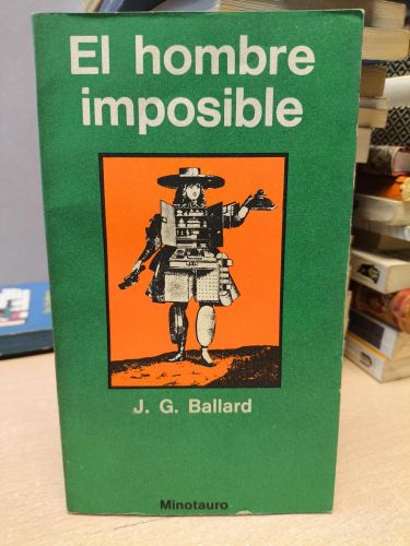 Portada del libro de J.G. BALLARD - EL HOMBRE IMPOSIBLE - MINOTAURO 1972