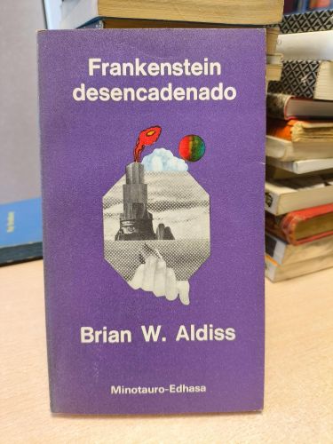 Portada del libro de FRANKESTEIN DESENCADENADO - BRIAN W. ALDIS - MINOTAURO 1977 PRIMERA ED.
