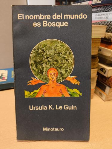 Portada del libro de URSULA K. LE GUIN - EL NOMBRE DEL MUNDO ES BOSQUE - 1ª ED. 1979. MINOTAURO