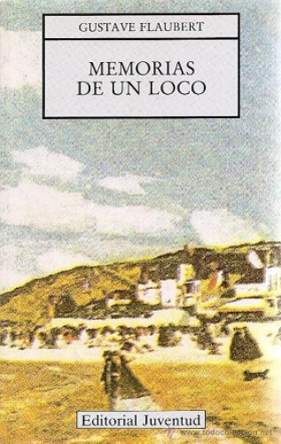 Portada del libro de MEMORIAS DE UN LOCO - GUSTAVE FLAUBERT - JUVENTUD 1990