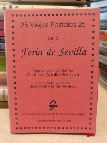 Portada del libro de 25 VIEJAS POSTALES DE LA FERIA DE SEVILLA. CON UN RELATO BÉCQUER. EXPO´92