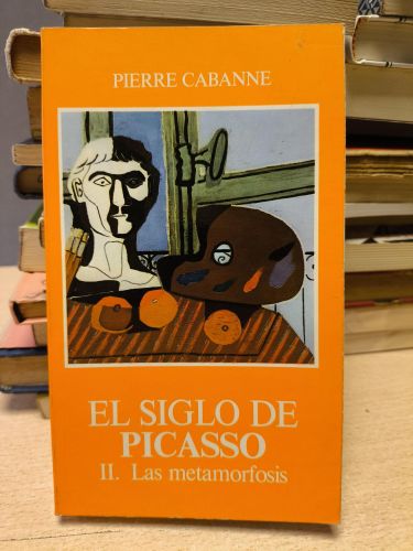 Portada del libro de EL SIGLO DE PICASSO. II. LAS METAMORFOSIS - PIERRE CABANNE