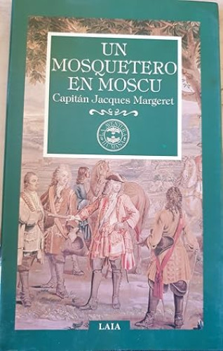 Portada del libro de UN MOSQUETERO EN MOSCU. MEMORIAS DE LA PRIMERA REVOLUCION RUSA - CAPITÁN JACQUES MARGERET