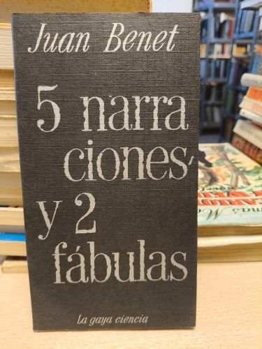 Portada del libro de JUAN BENET - 5 NARRACIONES Y 2 FÁBULAS ED. LA GAYA CIENCIA 1972 1ª EDICIÓN ILUSTRADO 4000 EJEMPLARES...