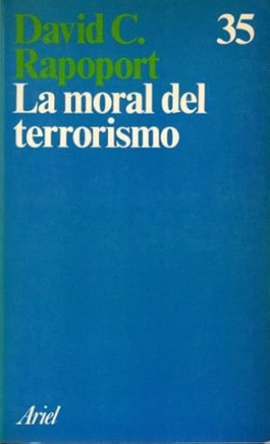 Portada del libro de DAVID C. RAPOPORT - LA MORAL DEL TERRORISMO - ARIEL