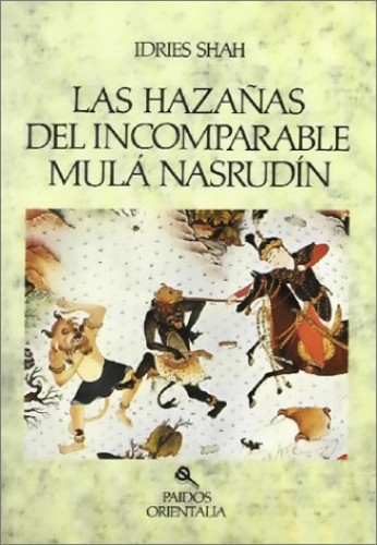Portada del libro de LAS HAZAÑAS DEL INCOMPARABLE MULA NASRUDIN - IDRIES SHAH - PAIDOS