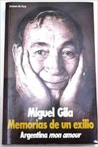 Portada del libro de MEMORIAS DE UN EXILIO / ARGENTINA MON AMOUR - MIGUEL GILA