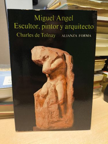 Portada del libro de CHARLES DE TOLNAY - MIGUEL ANGEL ESCULTOR, PINTOR Y ARQUITECTO - ALIANZA