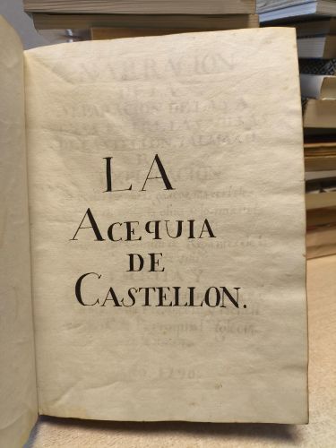 Portada del libro de LA ACEQUIA DE CASTELLON - Narración de la separación de las aguas entre las villas de Castellon y Almazora...